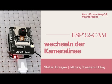 ESP32-CAM - wechseln der Kameralinse