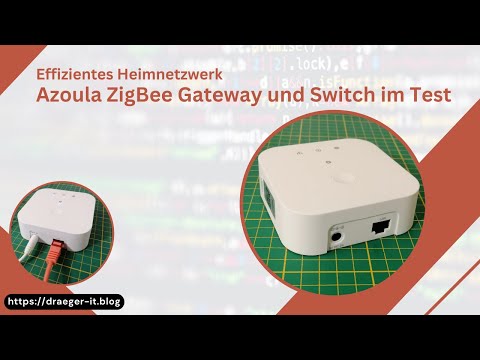 Effizientes Heimnetzwerk: Azoula ZigBee Gateway und Switch im Test