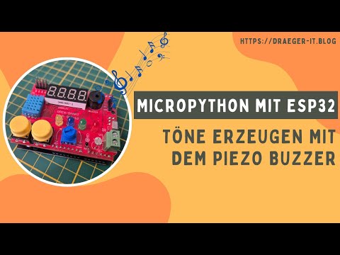 MicroPython &amp; ESP32 - Töne erzeugen mit dem Piezo Buzzer