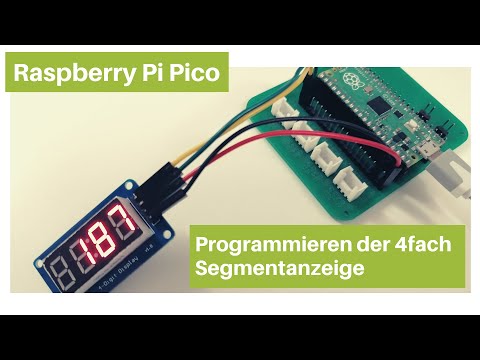 Raspberry Pi Pico - programmieren einer 4fach 7 Segmentanzeige