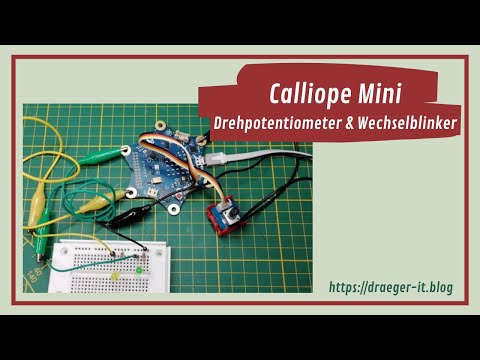 Calliope Mini - Wechselblinker mit Drehpotentiometer