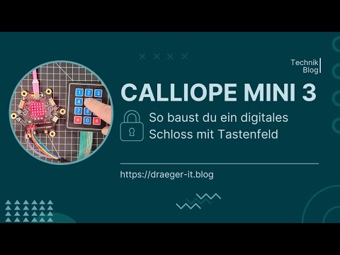 Calliope Mini 3: So baust du ein digitales Schloss mit Tastenfeld