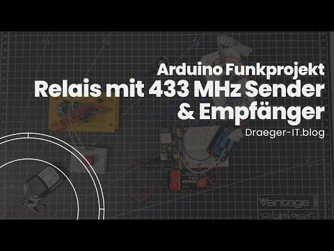 Arduino Funkprojekt: Relais mit 433 MHz Sender &amp; Empfänger