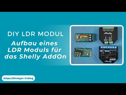 DIY LDR Modul - Aufbau eines LDR Moduls für das Shelly AddOn