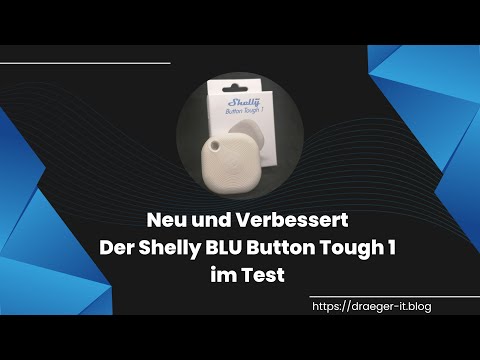 Neu und Verbessert: Der Shelly BLU Button Tough 1 im Test
