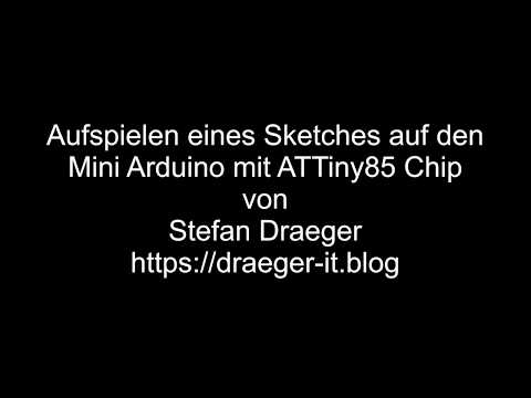 Upload eines Sketches auf den Mini Arduino mit ATTiny85 Chip