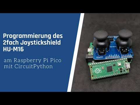 Programmieren des 2fach Joystickshield HU-M16 in CircuitPython am Raspberry Pi Pico