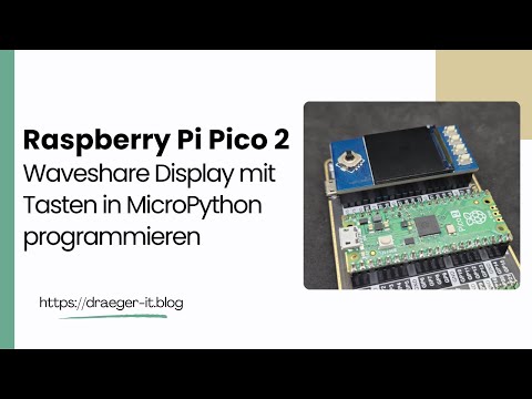 Raspberry Pi Pico 2: Waveshare Display mit Tasten in MicroPython programmieren