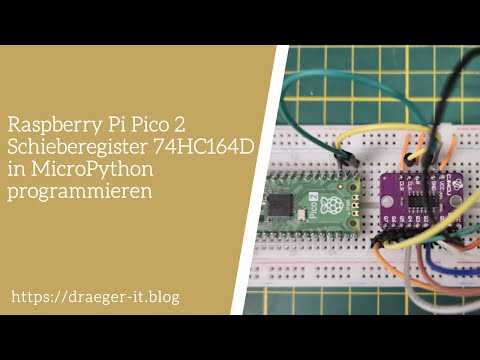 Raspberry Pi Pico 2 - Schieberegister 74HC164D in MicroPython programmieren