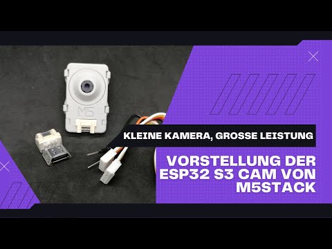 Vorstellung - M5Stack ESP32 S3 CAM Unit