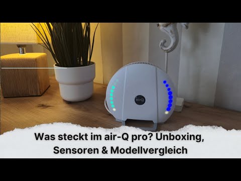 Was steckt im air-Q pro? Unboxing, Sensoren &amp; Modellvergleich