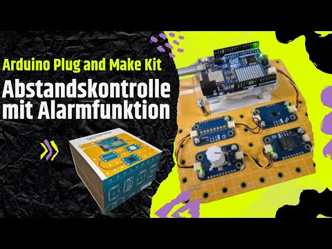 Arduino Plug and Make Kit: Abstandskontrolle mit Alarmfunktion