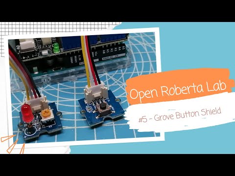 Open Roberta Lab #5 - Grove Button Shield