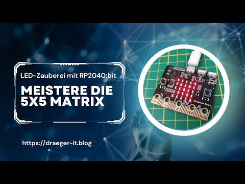 RP2040:bit - LED Matrix mit Micropython programmieren