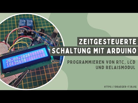 Zeitgesteuerte Schaltung mit Arduino: Programmieren von RTC, LCD und Relaismodul