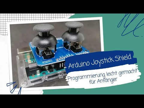 Arduino Joystick Shield Basics: Programmierung leicht gemacht für Anfänger