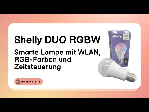 Shelly DUO RGBW im Test: Smarte Lampe mit WLAN, RGB-Farben und Zeitsteuerung
