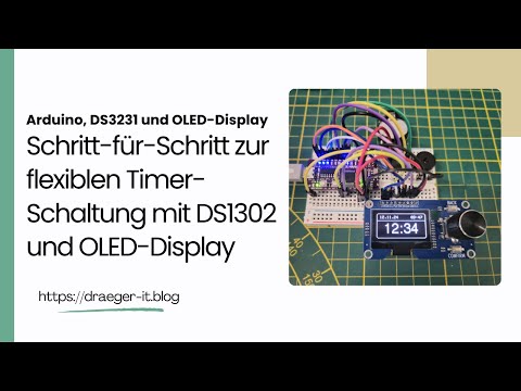 Schritt-für-Schritt zur flexiblen Timer-Schaltung mit DS1302 und OLED-Display