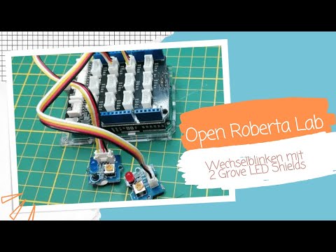 Open Roberta Lab - Wechselblinken mit 2 Grove LED Shields