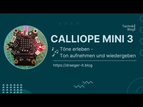 Calliope Mini 3 - Töne aufnehmen &amp; wiedergeben