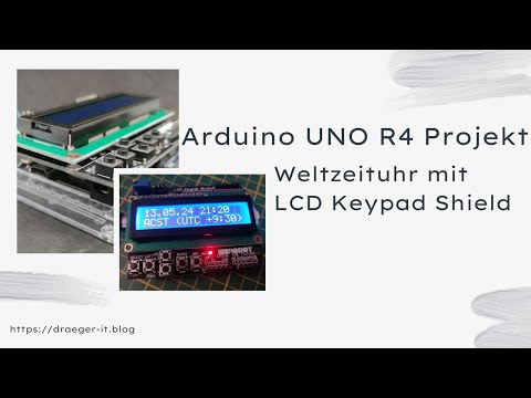 Arduino UNO R4 Projekt: Weltzeituhr mit LCD Keypad Shield