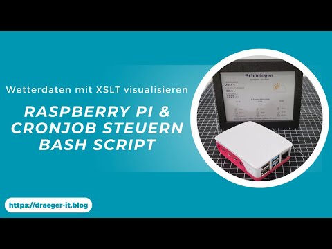 Wetterdaten mit XSLT visualisieren: Raspberry Pi &amp; CronJob steuern Bash Script