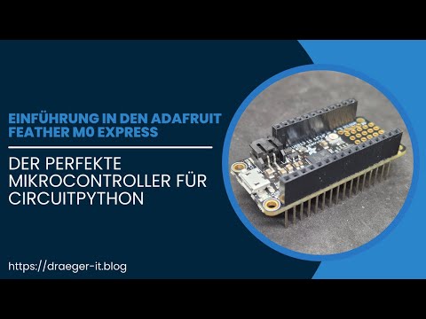 Einführung in den Adafruit Feather M0 Express: Der perfekte Mikrocontroller für CircuitPython
