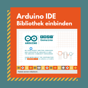 Arduino IDE - Einbinden einer Bibliothek