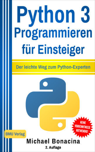 Buch "Python 3 Programmieren für Einsteiger: Der leichte Weg zum Python-Experten" vom BMU Verlag