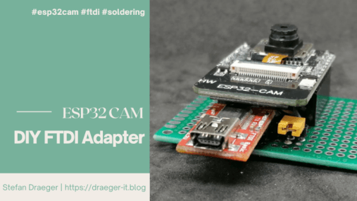 ESP32 CAM mit DIY FTDI Adapter auf Lochrasterplatine