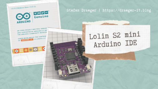 Mikrocontroller Lolin S2 mini in der Arduino IDE programmieren
