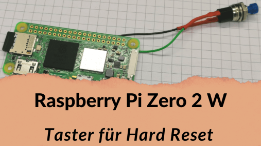 Raspberry Pi Zero 2 W - Taster für Hard Reset