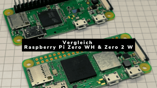 Vergleich - Raspberry Pi Zero WH & Zero 2 W