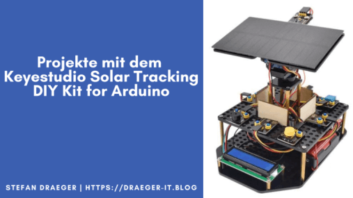 Projekte mit dem "Keyestudio Solar Tracking DIY Kit for Arduino"