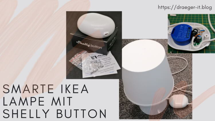 Smarte IKEA Lampe mit Shelly Button