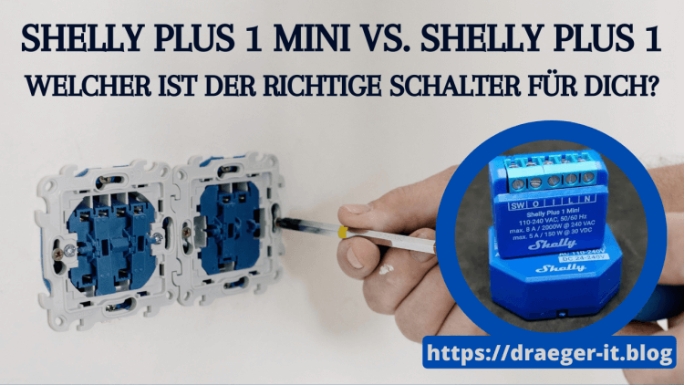 Shelly Plus 1 Mini vs. Shelly Plus 1: Welcher ist der richtige Schalter für  dich? - Technik Blog