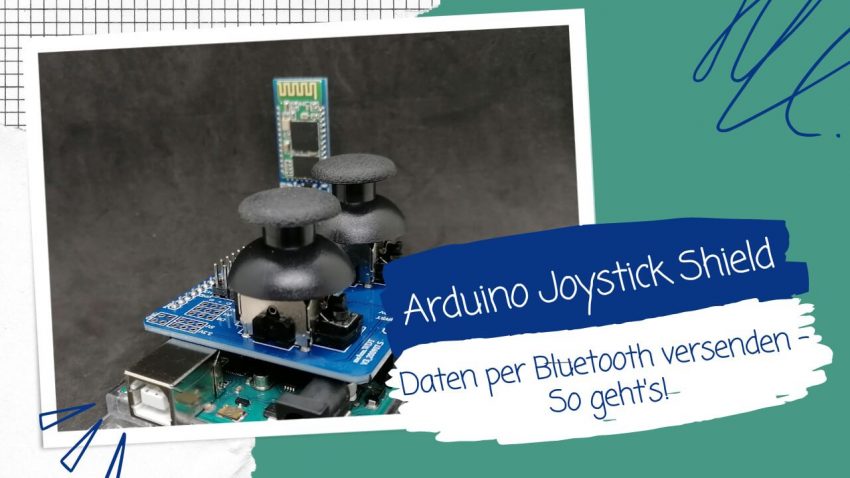 Arduino Joystick Shield: Daten per Bluetooth versenden – So geht's!
