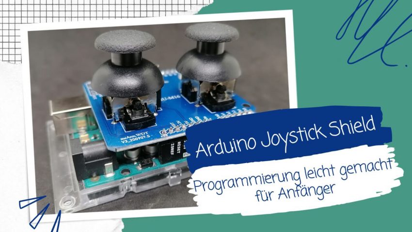 Arduino Joystick Shield Basics: Programmierung leicht gemacht für Anfänger