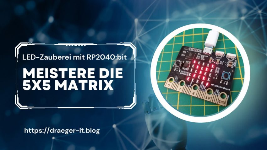 5x5 LED Matrix am RP2040:bit meistern