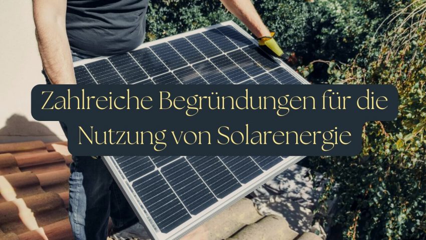 Zahlreiche Begründungen für die Nutzung von Solarenergie