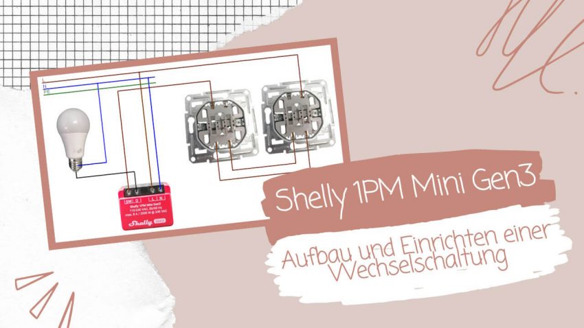 Shelly 1PM Mini Gen3 in der Wechselschaltung: Einfache Installation und Einrichtung