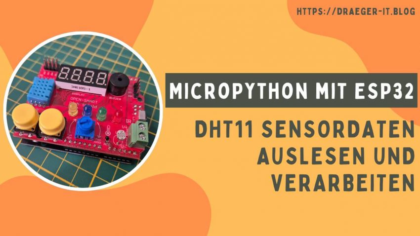 MicroPython mit ESP32: DHT11 Sensordaten auslesen und verarbeiten