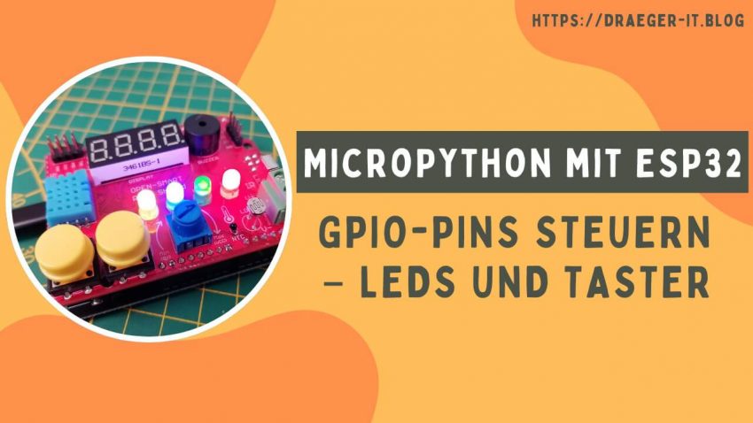 MicroPython mit ESP32: GPIO-Pins steuern – LEDs und Taster
