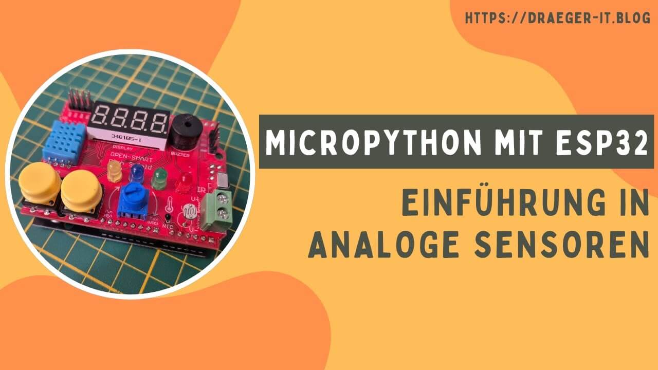 MicroPython & ESP32 - Einführung in analoge Sensoren