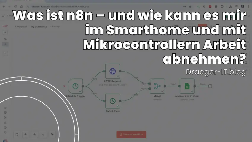 Was ist n8n – und wie kann es mir im Smarthome und mit Mikrocontrollern Arbeit abnehmen?