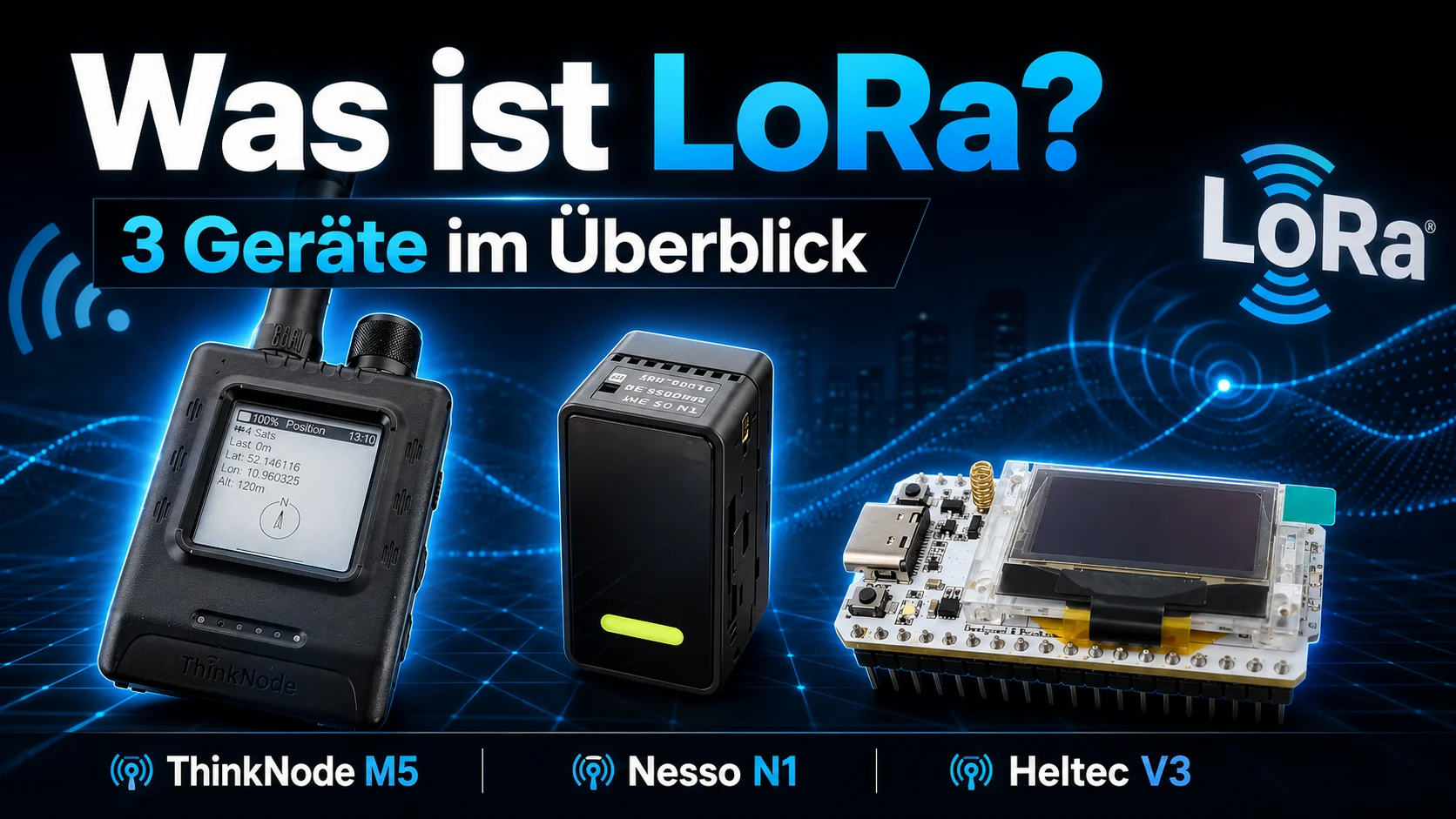 Thumbnail zum Beitrag „Was ist LoRa?“ mit drei LoRa-Geräten im Überblick: ThinkNode M5, Arduino Nesso N1 und Heltec V3.