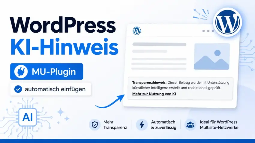 WordPress KI-Hinweis mit MU-Plugin automatisch unter Beiträgen einfügen